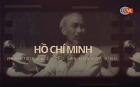 Phim tài liệu nghệ thuật "Hồ Chí Minh -  Hành trình kiến tạo văn hóa hòa bình" 
