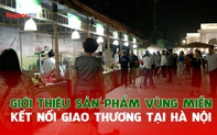 Giới thiệu sản phẩm vùng miền, kết nối giao thương tham gia chuỗi cung ứng, tiêu thụ tại thị trường Thủ đô