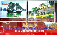 Hình ảnh đầy ấn tượng về di sản văn hóa Việt Nam qua những thước phim