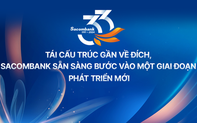 Tái cấu trúc gần về đích, Sacombank sẵn sàng bước vào một giai đoạn phát triển mới