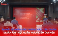 Ra mắt bộ nhận diện thương hiệu, tiêu chuẩn di sản ẩm thực quận Hoàn Kiếm (Hà Nội)