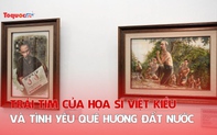 Trái tim của họa sĩ Việt kiều và tình yêu quê hương đất nước
