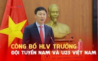 Công bố HLV trưởng Đội tuyển bóng đá nam và Đội tuyển U23 Quốc gia Việt Nam