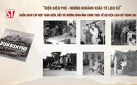 Xuất bản sách "Điện Biên Phủ - Những khoảnh khắc lịch sử" bằng 3 thứ tiếng