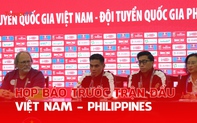 Họp báo trước trận Việt Nam - Philippines: HLV Kim Sang Sik quyết giành trọn 3 điểm