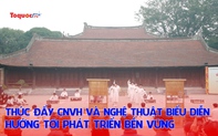 Thúc đẩy công nghiệp văn hóa và nghệ thuật biểu diễn hướng tới phát triển bền vững