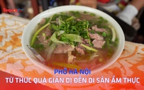 Phở Hà Nội - Từ thức quà giản dị đến di sản ẩm thực