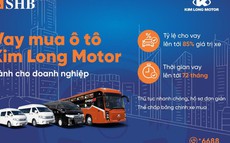 SHB cấp tín dụng đến 85% giá trị xe cho doanh nghiệp mua ô tô từ Kim Long Motor