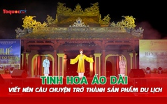 Tinh hoa áo dài - Viết nên câu chuyện trở thành sản phẩm du lịch hấp dẫn