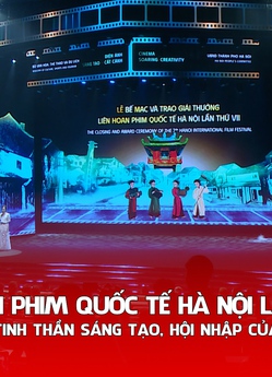 Liên hoan Phim quốc tế Hà Nội lần thứ VII: Khẳng định tinh thần sáng tạo, hội nhập của điện ảnh Việt