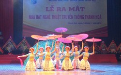 Ra mắt Nhà hát Nghệ thuật truyền thống Thanh Hóa