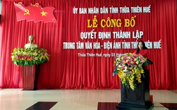 Lễ Công bố Quyết định thành lập Trung tâm Văn hóa - Điện ảnh tỉnh Thừa Thiên Huế và Quyết định điều động và bổ nhiệm Giám đốc Trung tâm Văn hóa - Điện ảnh
