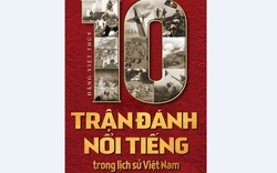 10 trận đánh nổi tiếng trong lịch sử Việt Nam