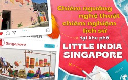 Chiêm ngưỡng nghệ thuật, chiêm nghiệm lịch sử tại khu phố Little India, Singapore