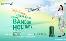 Đón hè rực rỡ, rinh ưu đãi 20% giá vé máy bay với Bamboo Holidays