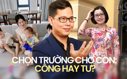 Phụ huynh đau đầu chọn TRƯỜNG CÔNG hay TRƯỜNG TƯ cho con, chuyên gia chia sẻ cực thấm