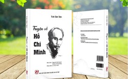 Truyện về Hồ Chí Minh- Cuốn sách quý về cuộc đời Bác Hồ 