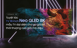 Tuyệt tác TV 98 inch Neo QLED 8K: mẫu TV đại diện cho gu giải trí thời thượng của giới mộ điệu