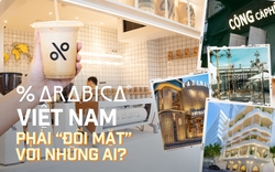 Các chuỗi cà phê Việt Nam mà thương hiệu % Arabica phải dè chừng