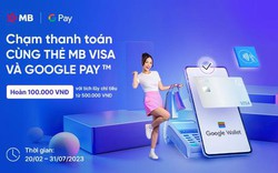 MB Visa liên kết với Google Pay: kết nối thanh toán thuận tiện, hoàn tiền lên tới 100k