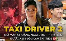 Taxi Driver (Ẩn Danh) 2 mở màn choáng ngợp, mọt phim Hàn được xem độc quyền trên K+