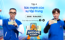 Awesome Academy mùa 2 tập 4: Rèn luyện sự tập trung là chìa khóa then chốt để vượt 