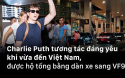 Charlie Puth tương tác đáng yêu khi vừa đến Việt Nam, được đưa đón bằng dàn xe sang VF9