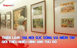 Triển lãm chuyên đề “Hà Nội: Sức sống và Niềm tin” giới thiệu nhiều hình ảnh Thủ Đô 