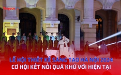 Lễ hội Thiết kế sáng tạo Hà Nội 2024: Cơ hội kết nối quá khứ với hiện tại