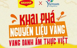 Cục Du lịch Quốc gia và MAGGI chung tay cùng người dân phủ kín bản đồ nguyên liệu - ẩm thực trực tuyến lớn nhất Việt Nam