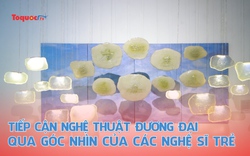 Tiếp cận nghệ thuật đương đại qua góc nhìn của các nghệ sĩ trẻ