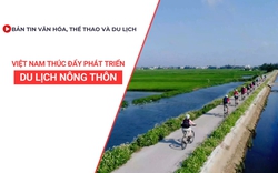 Bản tin VHTTDL số 357: Việt Nam thúc đẩy phát triển du lịch nông thôn