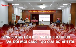 Tăng cường liên kết nghiên cứu khoa học, công nghệ và đổi mới sáng tạo của Bộ VHTTDL