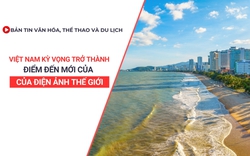 Bản tin VHTTDL số 344: Việt Nam kỳ vọng trở thành điểm đến mới của điện ảnh thế giới