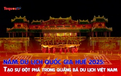 Năm Du lịch Quốc gia – Huế 2025: Tạo sự đột phá trong quảng bá du lịch Việt Nam