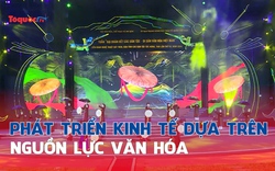 Phát triển kinh tế dựa trên nguồn lực văn hóa