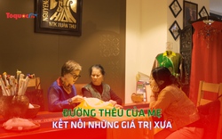 Đường thêu của mẹ: Kết nối những giá trị xưa