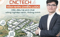 CNCTech và tầm nhìn chiến lược: Dẫn đầu hệ sinh thái công nghiệp xanh, thông minh