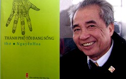 Nhà thơ Nguyễn Hoa: Thơ phải nói được bản thân mình