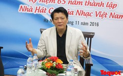 Nhà hát Ca Múa Nhạc Việt Nam: Dung hòa lợi ích giữa quá khứ và tương lai để phát triển