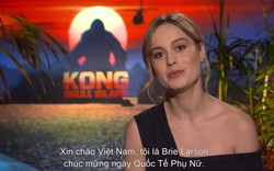 Đoàn làm phim “Kong: Skull Island” gửi lời chúc mừng 8-3 tới fan Việt Nam