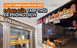 Nhiều nhà hàng ở Hà Nội đồng loạt đóng cửa tạm thời, các trung tâm thương mại vắng vẻ: Tinh thần phòng tránh dịch bệnh nâng cao hơn bao giờ hết