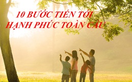 [Infographics] 10 bước tiến tới hạnh phúc toàn cầu