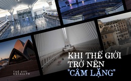 Khi sự &quot;câm lặng&quot; bao trùm: Đại dịch Covid-19 đã biến những nơi nhộn nhịp nhất hành tinh trở nên hoang vắng đến đáng sợ