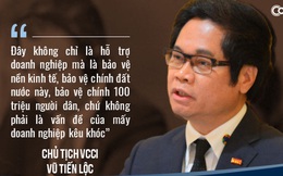 Chủ tịch VCCI: Hỗ trợ doanh nghiệp không chỉ là bảo vệ DN mà là bảo vệ cả nền kinh tế, đề xuất phát động chiến dịch cao điểm người Việt dùng hàng Việt trong 6 tháng