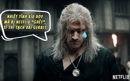 Henry Cavill từng bị Netflix đánh trượt vai Geralt vì nhiệt tình đến mức phiền phức, kịch bản còn chưa có đã nài nỉ tham gia The Witcher bằng được