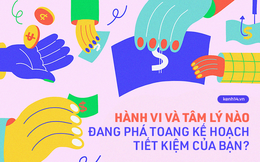 Hành vi và tâm lý nào đang phá toang kế hoạch tiết kiệm của bạn?