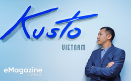 Tổng giám đốc Kusto Việt Nam: Khi bước đến đỉnh cao, người ta không muốn nhấc chân đi tiếp nữa