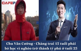 Cậu bé 15 tuổi phải bỏ học vì nghèo, 25 tuổi trở thành tỷ phú dạy người khác cách kiếm tiền: Kẻ yếu bị đánh bại trước khó khăn, kẻ mạnh biến nghịch cảnh thành cơ hội