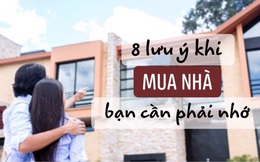 8 lưu ý khi mua nhà bạn cần phải nhớ: Nhà mới hay cũ đều áp dụng được, lựa chọn khôn ngoan sẽ giúp thu lợi về sau